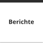 Berichte