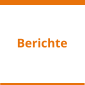 Berichte